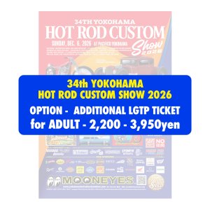 Photo1: OPTION - ADULT ADDITIONAL LGTP TICKET -Yokohama HOT ROD CUSTOM SHOW-