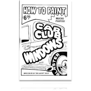 Photo: Ed "Big Daddy" Roth's How to Paint Car Club Windows*