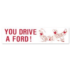 Photo: YOU DRIVE A FORD! Sticker