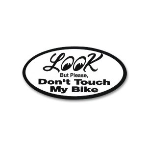 Photo: Look Don't Touch My Bike Sticker